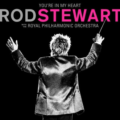 YOU'RE IN MY HEART: ROD STEWART WITH THE ROYAL PHILHARMONIC ORCHESTRA (180g)