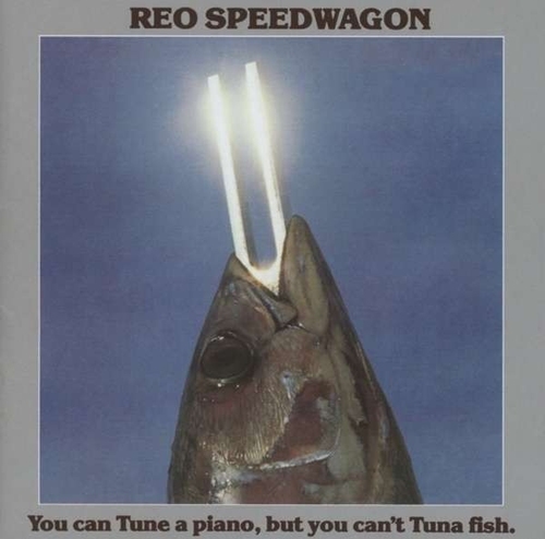 REO SPEEDWAGON-YOU CAN TUNE A PIANO BUT YOU