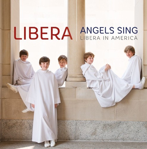 ANGELS SING: LIBERA IN AMERICA