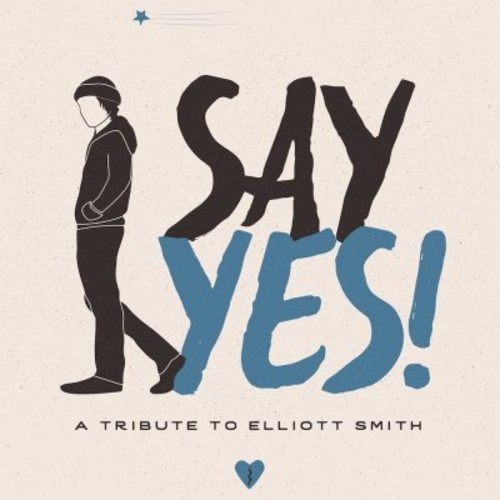 SAY YES! A TRIBUTE TO ELLIOTT SMITH