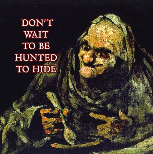 DON'T WAIT TO BE HUNTED