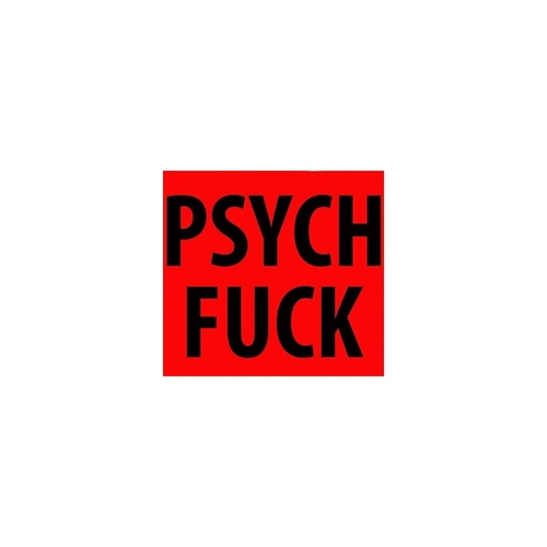 PSYCH FUCK