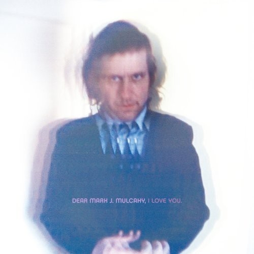 DEAR M. J. MULCAHY I LOVE YOU