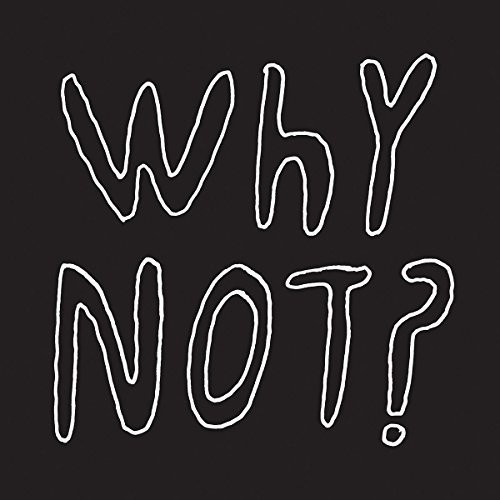 WHY NOT?