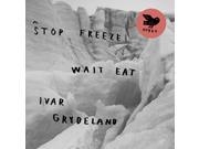 STOP FREEZE WAIT EAT