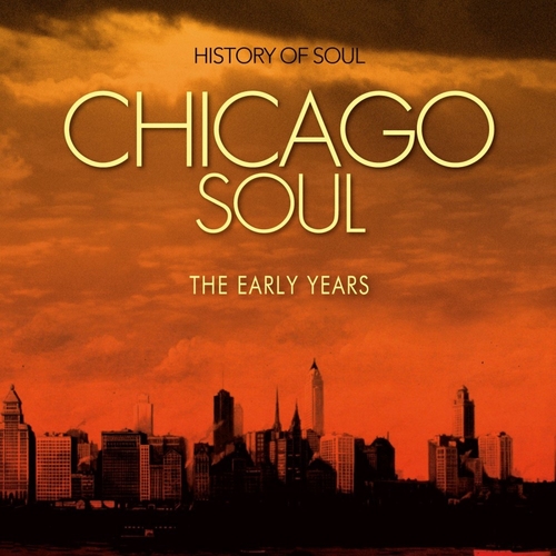 CHICAGO SOUL THE EARLY YEARS