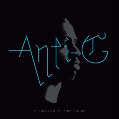 G-ANTI-G PRESENTS KENTJESZ BEA