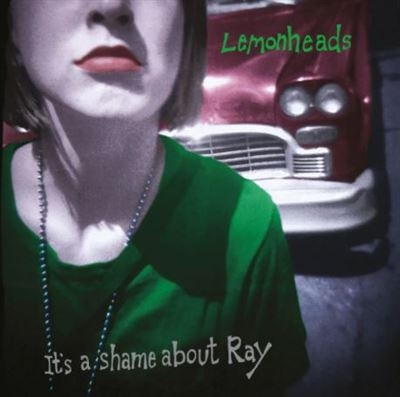 IT'S A SHAME ABOUT RAY (30TH ANNIVERSARY