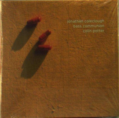 BASS COMMUNION/JONATHAN COLECLOUGH/COLIN POTTER