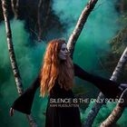 SILENCE IS THE ONLY SOUND