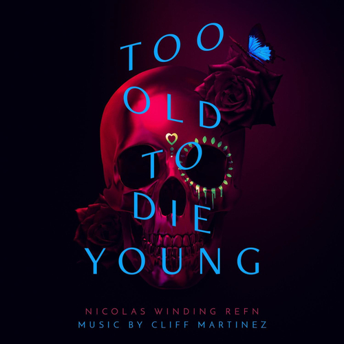 TOO OLD TO DIE YOUNG SOUNDTRACK