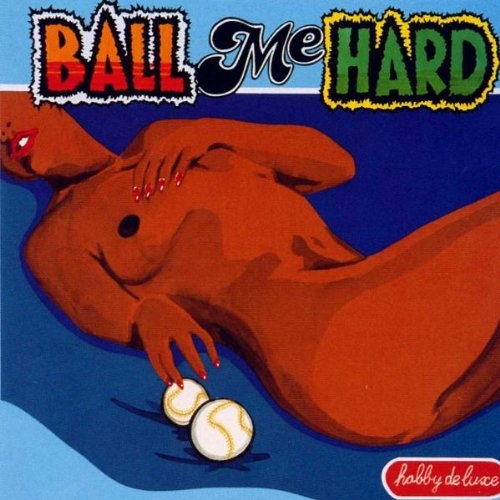 BALL ME HARD