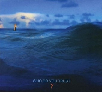 WHO DO YOU TRUST?