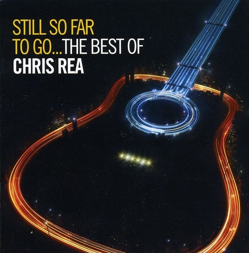 STILL SO FAR TO GO: THE BEST OF CHRIS REA