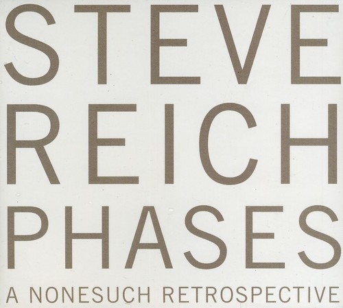 Steve Reich: Phases - a Nonesuch Retrospective