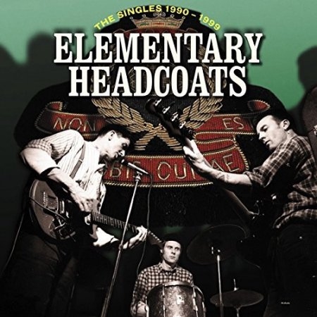 ELEMENTARY HEADCOATS (THE SINGLES 1990 -1999)